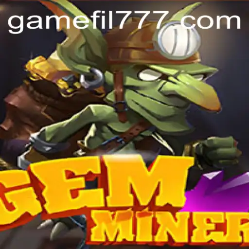 Exploring the Exciting World of GemMiner: Uncovering Treasures with FIL777